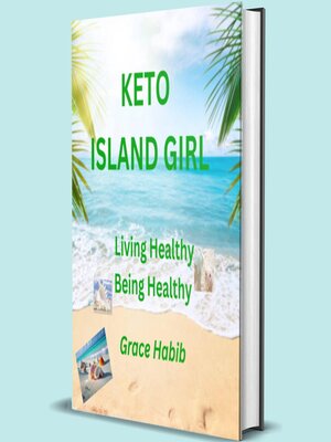 cover image of Keto Island Girl Living Healthy Being Healthy